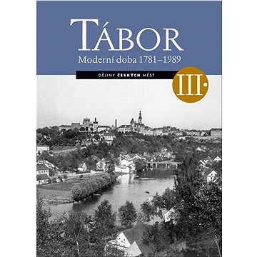 

Tábor III.: Moderní doba 1781-1989