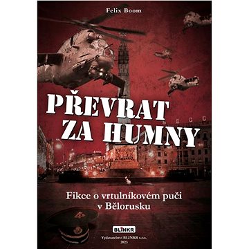 

Převrat za humny: Fikce o vrtulníkovém vojenském puči v Bělorusku