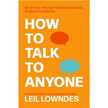 

How to Talk to Anyone: 92 Little Tricks for Big Success in Relationships