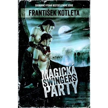

Magická swingers party: Souborné vydání bestsellerové série.