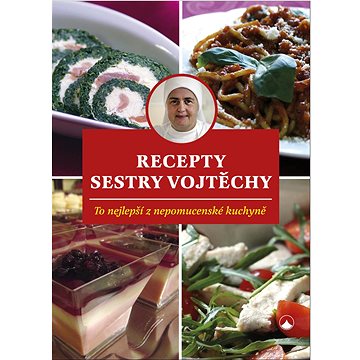 

Recepty sestry Vojtěchy: To nejlepší z nepomucenské kuchyně