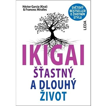 

IKIGAI: Šťastný a dlouhý život