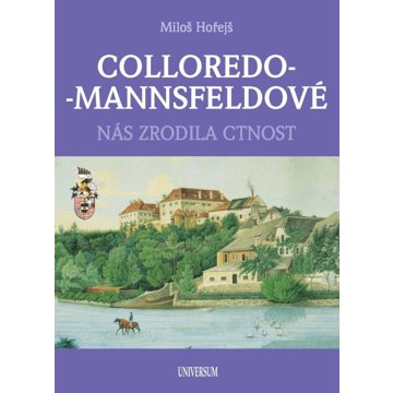 

Colloredo-Mannsfeldové: Nás zrodila cnost