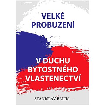 

Velké probuzení v duchu bytostného vlastenectví
