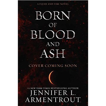 

Born of Blood and Ash