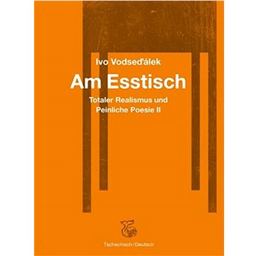 

Am Esstisch: Totaler Realismus und Peinliche Poesie II