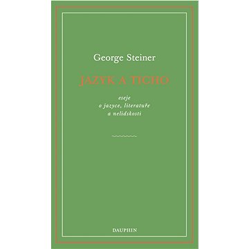 

Jazyk a ticho: eseje o jazyce, literatuře a nelidskosti