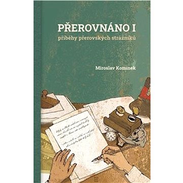 

Přerovnáno I.: Příběhy přerovských strážníků