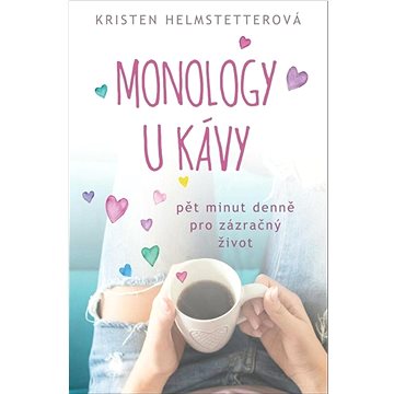 

Monology u kávy: Pět minut denně pro zázračný život