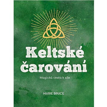

Keltské čarování: Magická cesta k síle