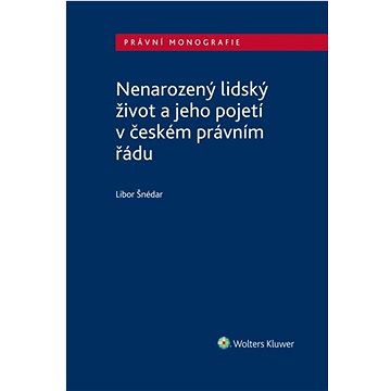 

Nenarozený lidský život a jeho pojetí v českém právním řádu