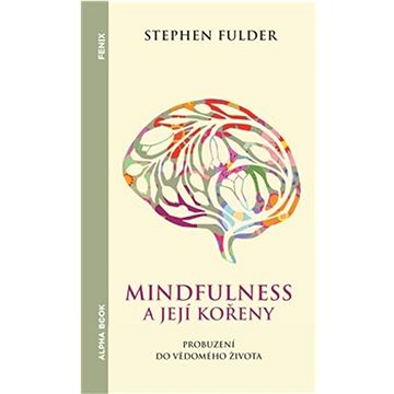 

Mindfulness a její kořeny: Probuzení do vědomého života
