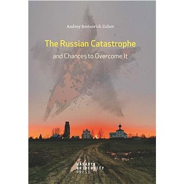 

The Russian Catastrophe and Chances to Overcome It
