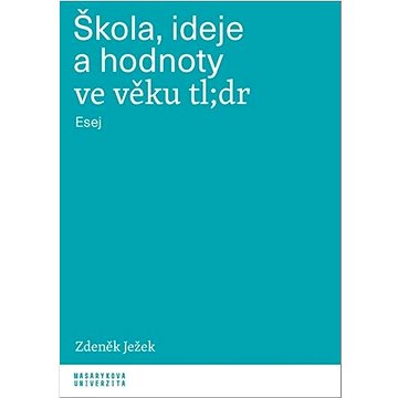 

Škola, ideje a hodnoty ve věku tl;dr: Esej