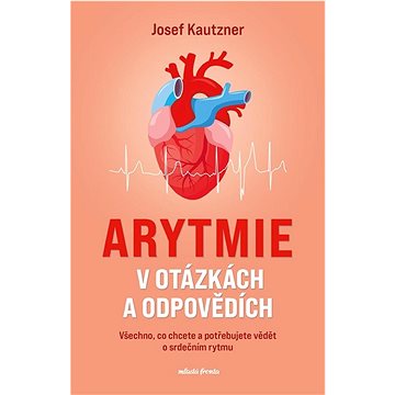 

Arytmie v otázkách a odpovědích: Všechno, co chcete a potřebujete vědět o srdečním rytmu