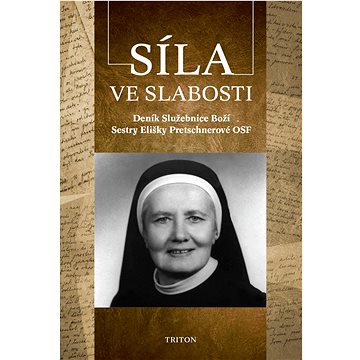 

Síla ve slabosti: Deník služebnice Boží