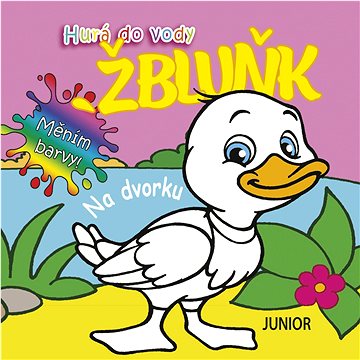 

Hurá do vody Žbluňk Na dvorku: Měním barvy!