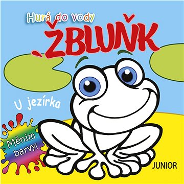 

Hurá do vody Žbluňk U jezírka: Měním barvy!