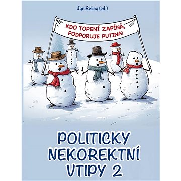 

Kdo topení zapíná, podporuje Putina!: Politicky nekorektní vtipy 2