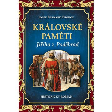 

Královské paměti Jiřího z Poděbrad