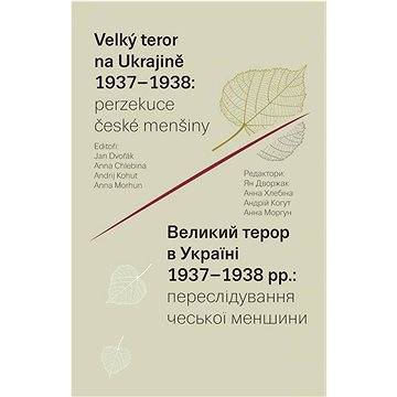 

Velký teror na Ukrajině 1937–1938: perzekuce české menšiny