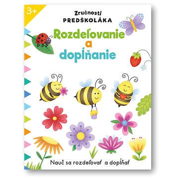 

Zručnosti predškoláka Rozdeľovanie a dopĺňanie