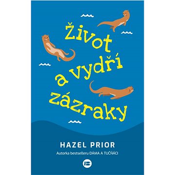 

Život a vydří zázraky