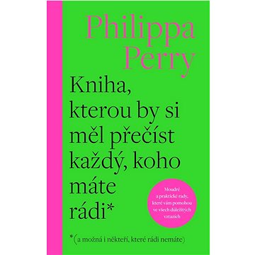 

Kniha, kterou by si měl přečíst každý, koho máte rádi*: *( a možná i někteří, které rádi nemáte)