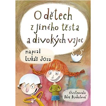 

O dětech z jiného těsta a divokých vajec