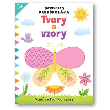 

Dovednosti předškoláka Tvary a vzory: Nauč se tvary a vzory