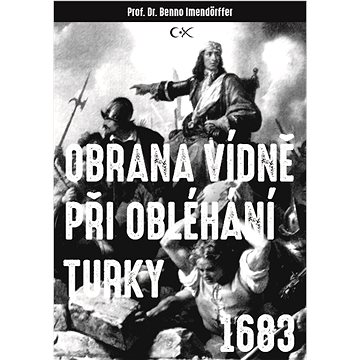 

Obrana Vídně při obléhání Turky 1683