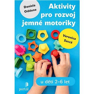 

Aktivity pro rozvoj jemné motoriky: u dětí 2 - 6 let
