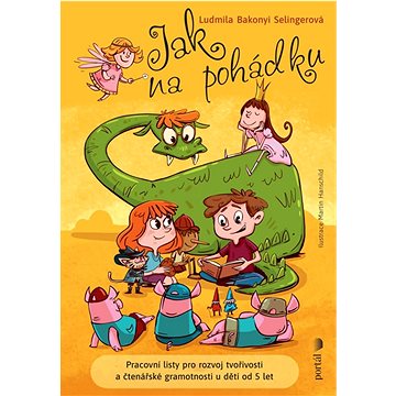 

Jak na pohádku: Pracovní listy pro rozvoj tvořivosti a čtenářské gramotnosti u dětí od 5 let
