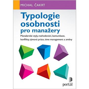 

Typologie osobnosti pro manažery: Manažerské styly, rozhodování, komunikace, konflikty,...