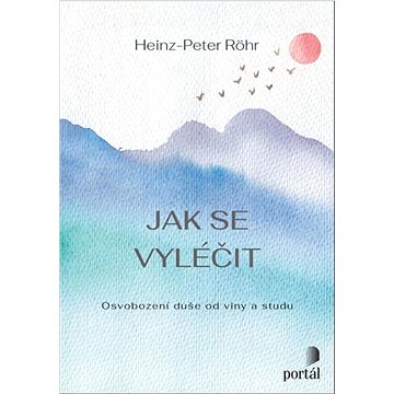 

Jak se vyléčit: Osvobození duše od viny a studu