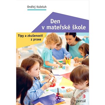 

Den v mateřské škole: Tipy a zkušenosti z praxe