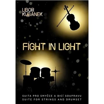 

Fight In Light: Suita pro smyčce a bicí soupravu