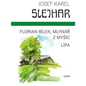 

Florian Bílek, mlynář z Myšic Lípa