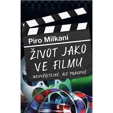 

Život jako ve filmu: Neuvěřitelné, ale pravdivé