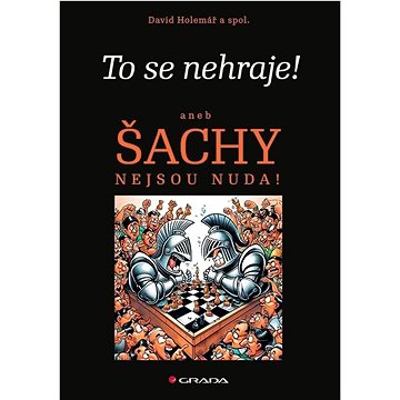 

To se nehraje!: aneb Šachy nejsou nuda!