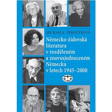 

Německo-židovská literatura v rozděleném a znovusjednoceném Německu: v letech 1945–2000