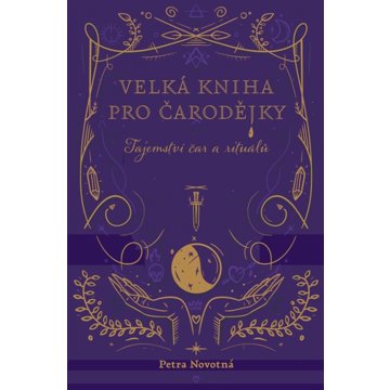

Velká kniha pro čarodějky: Tajemství čar a rituálů