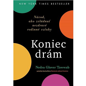 

Koniec drám: Návod, ako zvládnuť nezdravé rodinné vzťahy