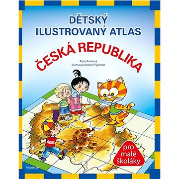 

Dětský ilustrovaný atlas Česká republika: pro malé školáky