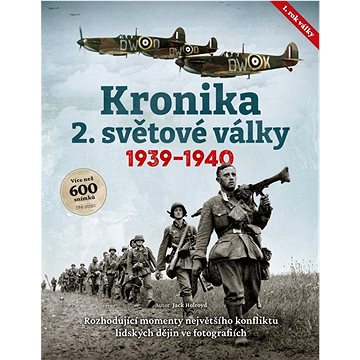 

Kronika 2. světové války: 1. rok, 1939–1940