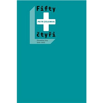 

Fifty + čtyři: Divadelní hry 2014-2022