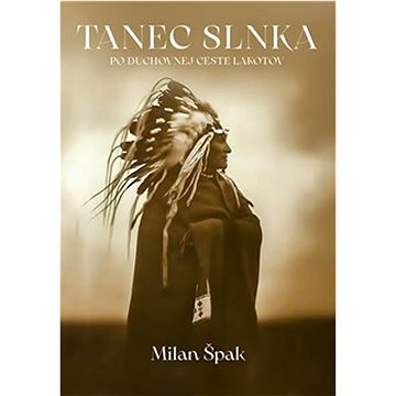 

Tanec Slnka: Po duchovnej ceste Lakotov