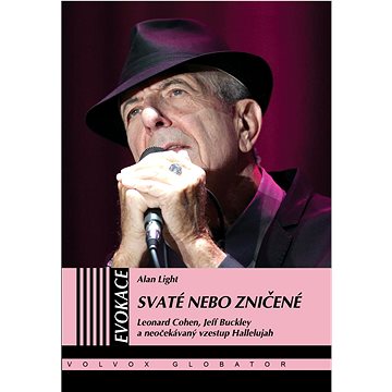 

Svaté nebo zničené: Leonard Cohen, Jeff Buckley a neočekávaný vzestup Hallelujah