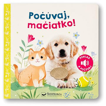 

Počúvaj, mačiatko!