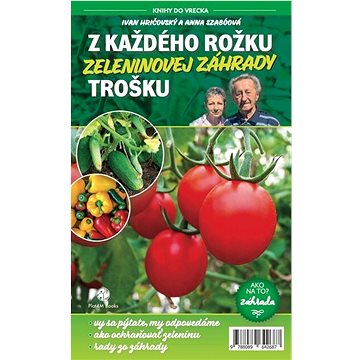 

Z každého rožku zeleninovej záhrady trošku